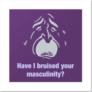 Feminist Message for Men with Bruised Masculinity Posters and Art